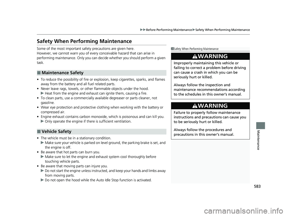 ACURA RDX 2023  Owners Manual 583
uuBefore Performing Maintenance uSafety When Performing Maintenance
Maintenance
Safety When Performing Maintenance
Some of the most important safe ty precautions are given here.
However, we cannot