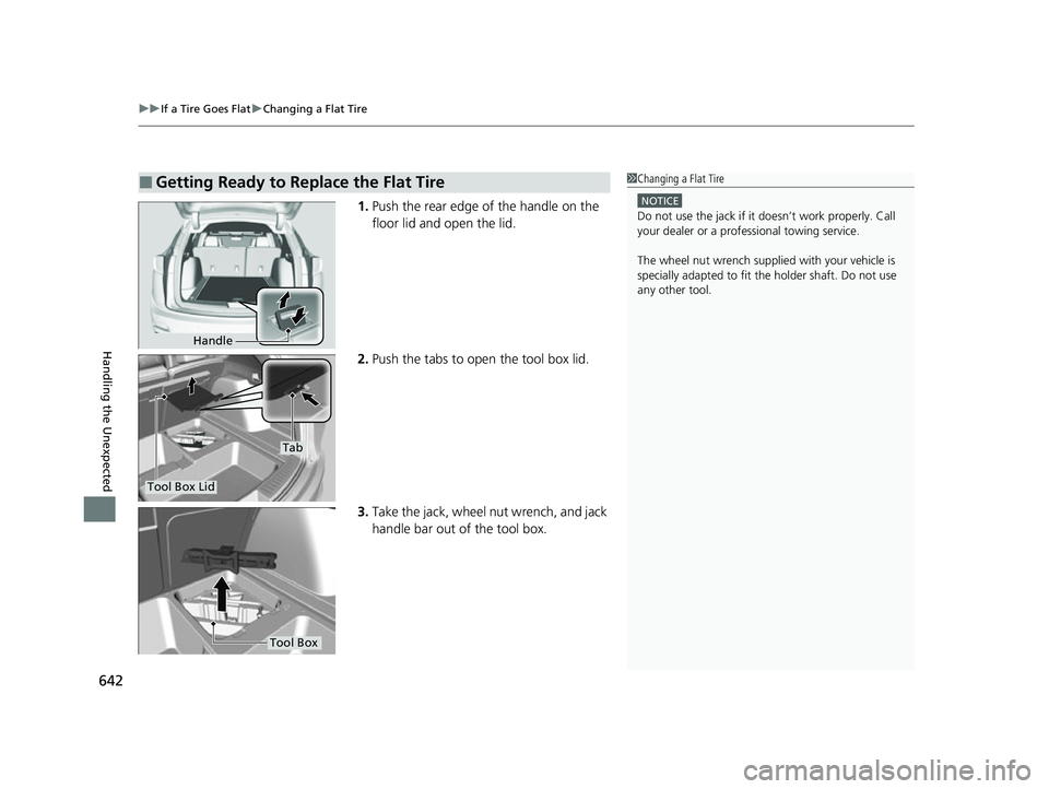 ACURA RDX 2023  Owners Manual uuIf a Tire Goes Flat uChanging a Flat Tire
642
Handling the Unexpected
1. Push the rear edge of the handle on the 
floor lid and open the lid.
2. Push the tabs to open the tool box lid.
3. Take the j