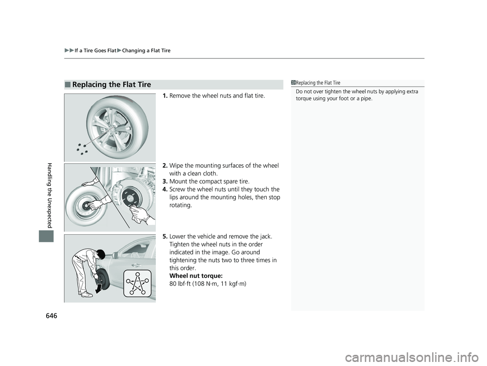 ACURA RDX 2023 Owners Manual uuIf a Tire Goes Flat uChanging a Flat Tire
646
Handling the Unexpected
1. Remove the wheel nuts and flat tire.
2. Wipe the mounting surfaces of the wheel
with a clean cloth.
3. Mount the compact spa ACURA RDX 2023 Owners Manual uuIf a Tire Goes Flat uChanging a Flat Tire
646
Handling the Unexpected
1. Remove the wheel nuts and flat tire.
2. Wipe the mounting surfaces of the wheel
with a clean cloth.
3. Mount the compact spa