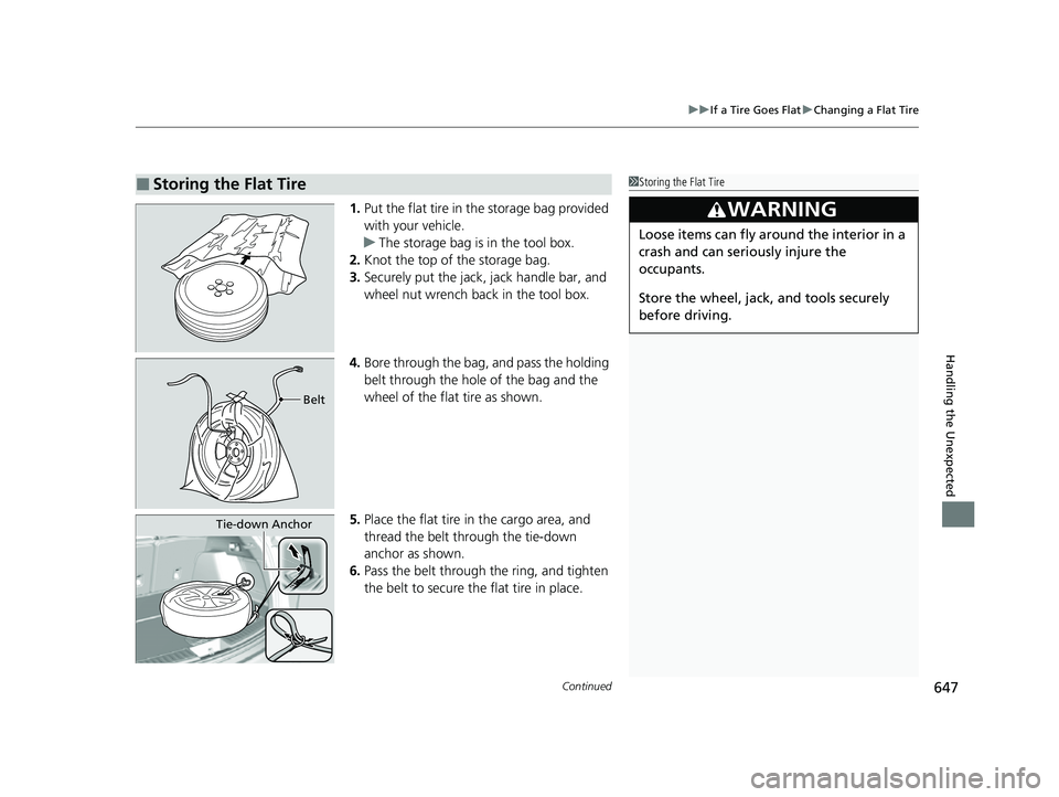 ACURA RDX 2023 Owners Manual Continued647
uuIf a Tire Goes Flat uChanging a Flat Tire
Handling the Unexpected
1. Put the flat tire in the storage bag provided
with your vehicle.
u The storage bag is in the tool box.
2. Knot the ACURA RDX 2023 Owners Manual Continued647
uuIf a Tire Goes Flat uChanging a Flat Tire
Handling the Unexpected
1. Put the flat tire in the storage bag provided
with your vehicle.
u The storage bag is in the tool box.
2. Knot the