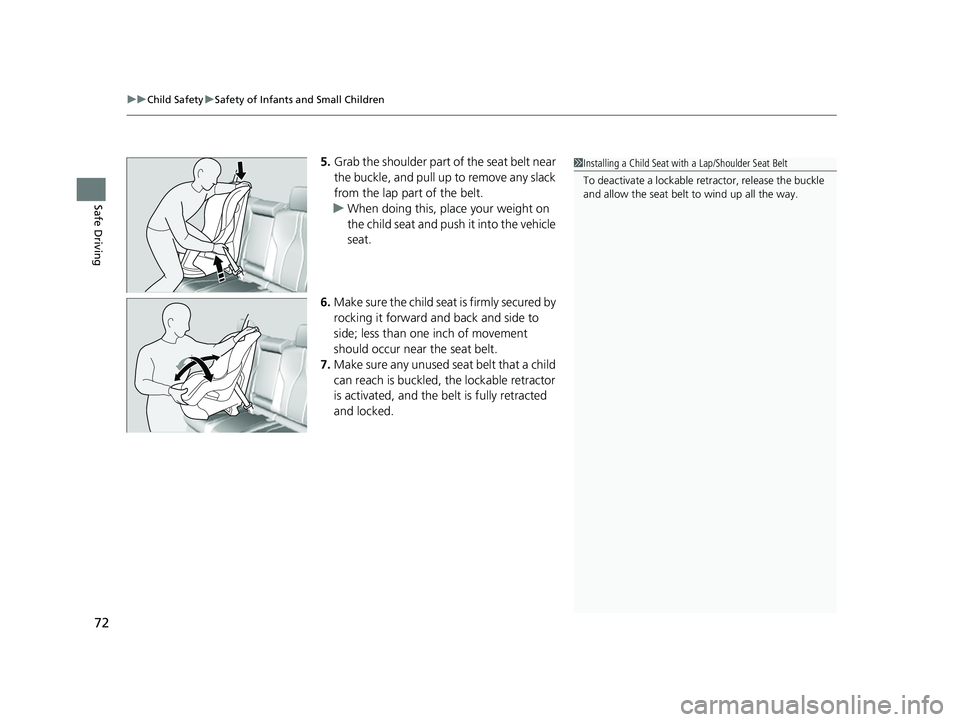 ACURA RDX 2023 Manual PDF uuChild Safety uSafety of Infants and Small Children
72
Safe Driving
5. Grab the shoulder part of the seat belt near 
the buckle, and pull up to remove any slack 
from the lap part of the belt.
u When