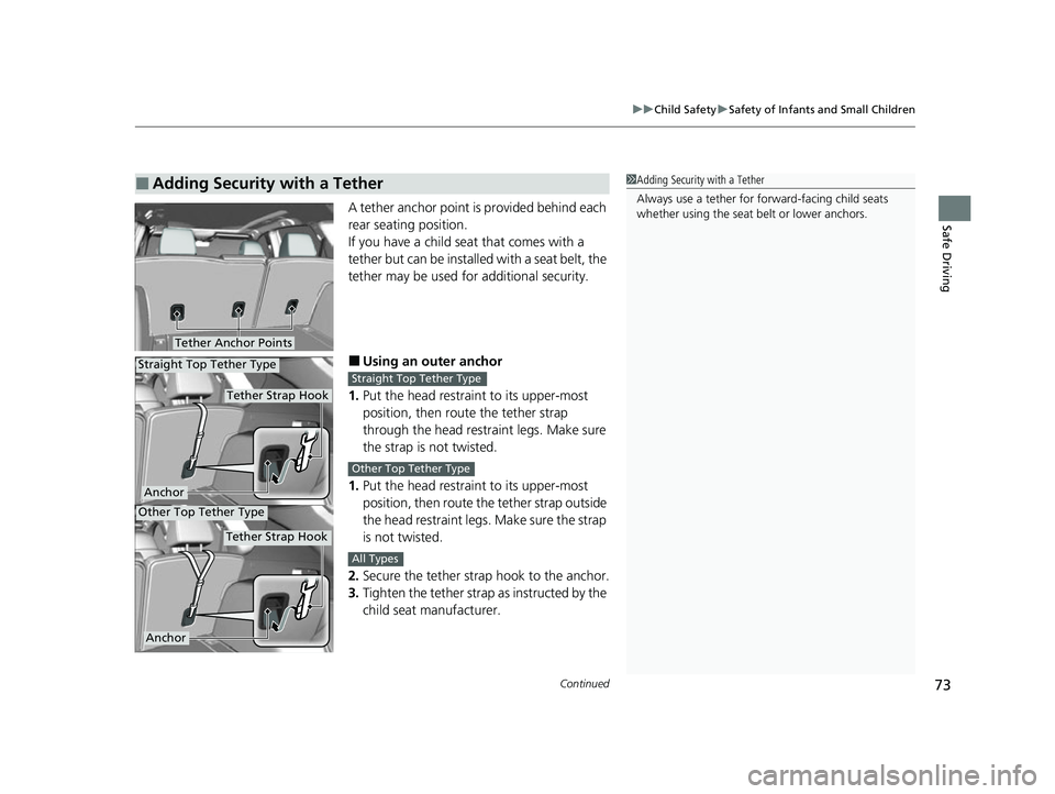 ACURA RDX 2023 Manual PDF Continued73
uuChild Safety uSafety of Infants and Small Children
Safe DrivingA tether anchor point is provided behind each 
rear seating position.
If you have a child s eat that comes with a 
tether b