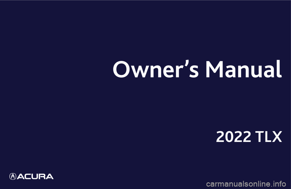 ACURA TLX 2022  Owners Manual 2022 TLX 
Owner’s Manual 