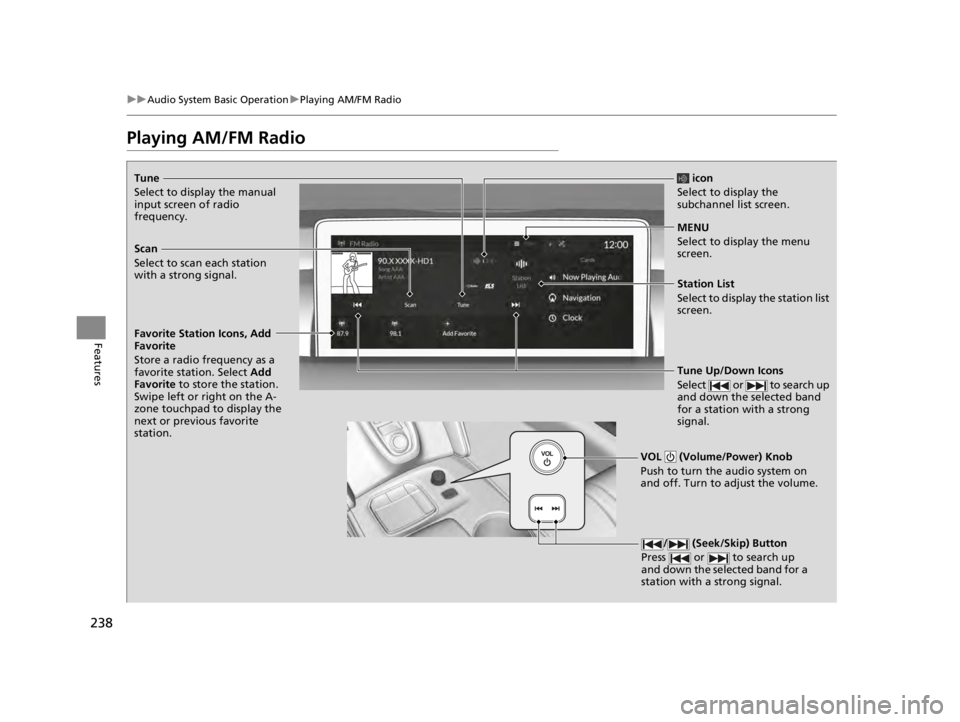 ACURA TLX 2022 Owners Manual 238
uuAudio System Basic Operation uPlaying AM/FM Radio
Features
Playing AM/FM Radio
Tune
Select to display the manual
input screen of radio
frequency.
MENU
Select to display the menu
screen.
Stati ACURA TLX 2022 Owners Manual 238
uuAudio System Basic Operation uPlaying AM/FM Radio
Features
Playing AM/FM Radio
Tune
Select to display the manual
input screen of radio
frequency.
MENU
Select to display the menu
screen.
Stati