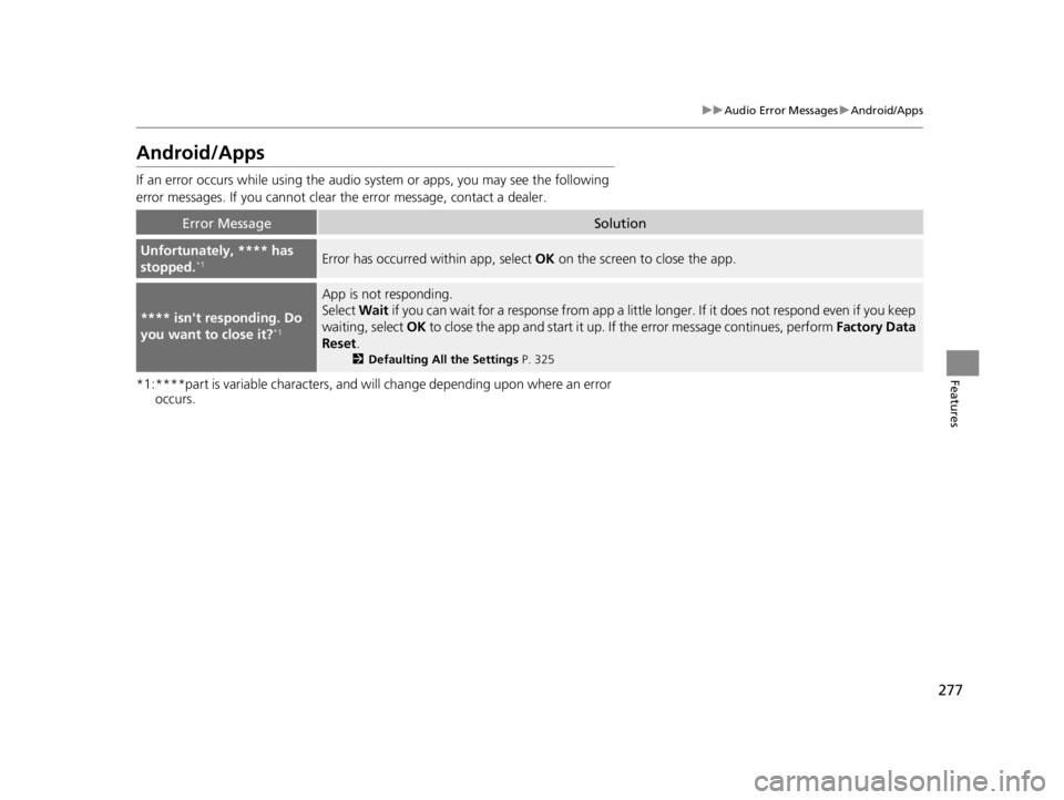 ACURA TLX 2022 User Guide 277
uuAudio Error Messages uAndroid/Apps
Features
Android/Apps
If an error occurs while using the audio system or apps, you may see the following
error messages. If you cannot clear the error message ACURA TLX 2022 User Guide 277
uuAudio Error Messages uAndroid/Apps
Features
Android/Apps
If an error occurs while using the audio system or apps, you may see the following
error messages. If you cannot clear the error message