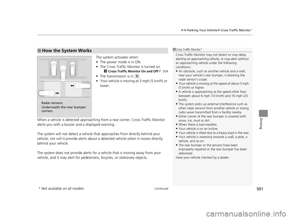 ACURA TLX 2022 Owners Manual Continued501
uuParking Your Vehicle uCross Traffic Monitor*
Driving
The system activates when:
• The power mode is in ON.
• The Cross Traffic Monitor is turned on.
2 Cross Traffic Monitor On and O ACURA TLX 2022 Owners Manual Continued501
uuParking Your Vehicle uCross Traffic Monitor*
Driving
The system activates when:
• The power mode is in ON.
• The Cross Traffic Monitor is turned on.
2 Cross Traffic Monitor On and O