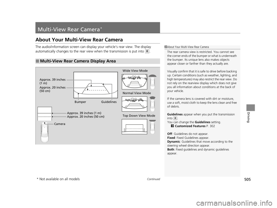 ACURA TLX 2022 Owners Manual 505Continued
Driving
Multi-View Rear Camera*
About Your Multi-View Rear Camera
The audio/information screen can display your vehicle’s rear view. The display
automatically changes to the rear view ACURA TLX 2022 Owners Manual 505Continued
Driving
Multi-View Rear Camera*
About Your Multi-View Rear Camera
The audio/information screen can display your vehicle’s rear view. The display
automatically changes to the rear view