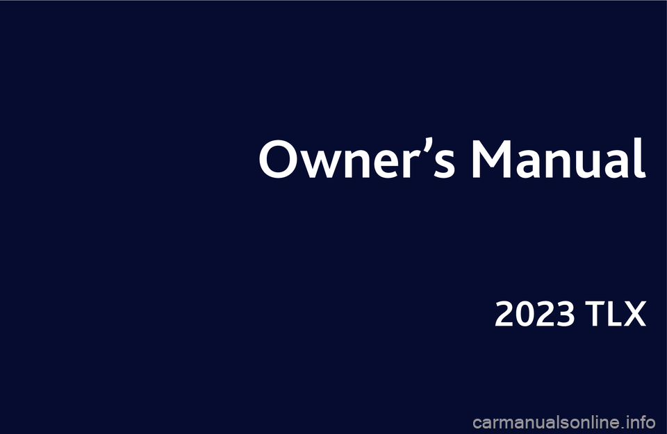 ACURA TLX 2023  Owners Manual 2023 TLX 
Owner’s Manual 