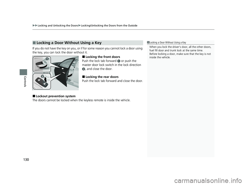 ACURA TLX 2023 Owners Manual uuLocking and Unlocking the Doors uLocking/Unlocking the Doors from the Outside
130
Controls
If you do not have the key on you, or if fo r some reason you cannot lock a door using
the key, you can lo ACURA TLX 2023 Owners Manual uuLocking and Unlocking the Doors uLocking/Unlocking the Doors from the Outside
130
Controls
If you do not have the key on you, or if fo r some reason you cannot lock a door using
the key, you can lo