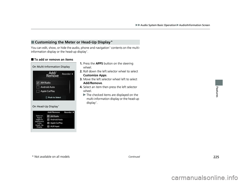 ACURA TLX 2023 Owners Manual 225
uuAudio System Basic Operation uAudio/Information Screen
Continued
Features
You can edit, show, or hide the audio, phone and navigation* contents on the multi-
information display or the head-up d ACURA TLX 2023 Owners Manual 225
uuAudio System Basic Operation uAudio/Information Screen
Continued
Features
You can edit, show, or hide the audio, phone and navigation* contents on the multi-
information display or the head-up d