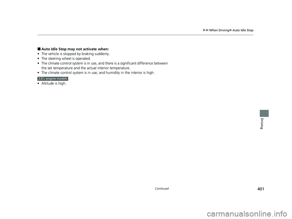 ACURA TLX 2023 Repair Manual 401
uuWhen Driving uAuto Idle Stop
Continued
Driving
■Auto Idle Stop may not activate when:
• The vehicle is stopped by braking suddenly.
• The steering wheel is operated.
• The climate contr ACURA TLX 2023 Repair Manual 401
uuWhen Driving uAuto Idle Stop
Continued
Driving
■Auto Idle Stop may not activate when:
• The vehicle is stopped by braking suddenly.
• The steering wheel is operated.
• The climate contr