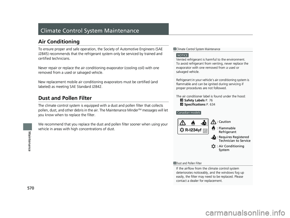 ACURA TLX 2023 Owners Manual 570
Maintenance
Climate Control System Maintenance
Air Conditioning
To ensure proper and safe operation, th e Society of Automotive Engineers (SAE
J2845) recommends that the refrigerant sy stem only ACURA TLX 2023 Owners Manual 570
Maintenance
Climate Control System Maintenance
Air Conditioning
To ensure proper and safe operation, th e Society of Automotive Engineers (SAE
J2845) recommends that the refrigerant sy stem only