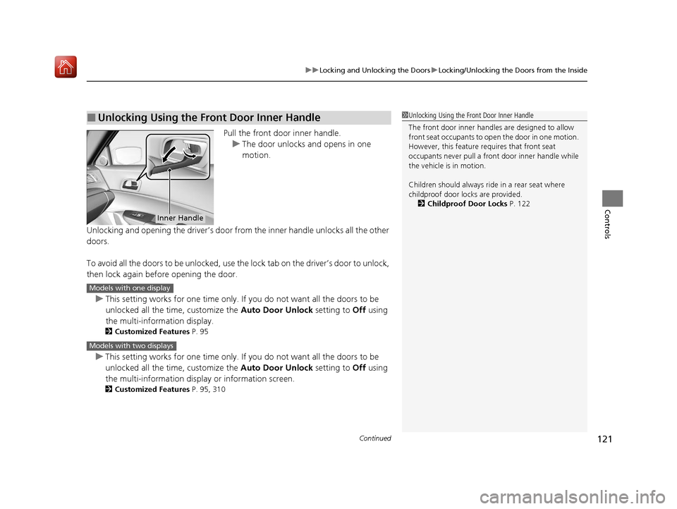 Acura ILX 2020 Owners Manual Continued121
uuLocking and Unlocking the Doors uLocking/Unlocking the Doors from the Inside
Controls
Pull the front door inner handle.
u The door unlocks and opens in one
motion.
Unlocking and openin Acura ILX 2020 Owners Manual Continued121
uuLocking and Unlocking the Doors uLocking/Unlocking the Doors from the Inside
Controls
Pull the front door inner handle.
u The door unlocks and opens in one
motion.
Unlocking and openin