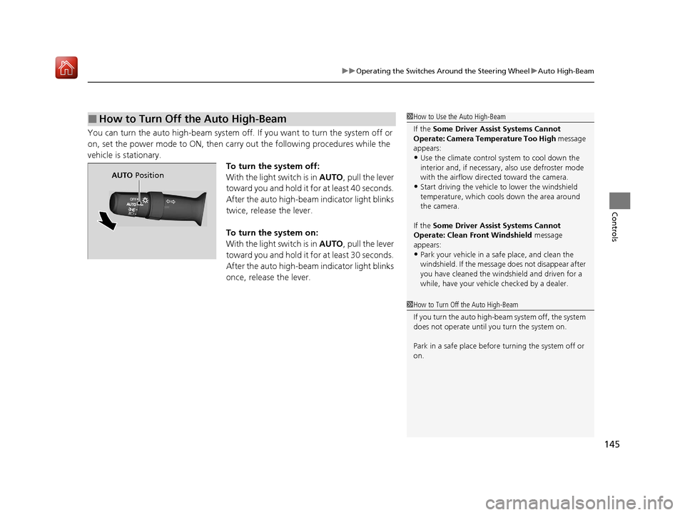 Acura ILX 2020 Owners Guide 145
uuOperating the Switches Around the Steering Wheel uAuto High-Beam
Controls
You can turn the auto high-beam system off. If you want to turn the system off or
on, set the power mode to ON, then c Acura ILX 2020 Owners Guide 145
uuOperating the Switches Around the Steering Wheel uAuto High-Beam
Controls
You can turn the auto high-beam system off. If you want to turn the system off or
on, set the power mode to ON, then c