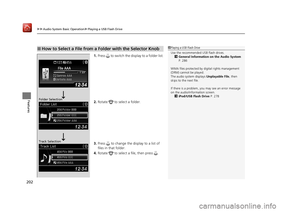 Acura ILX 2020 Owners Guide uuAudio System Basic Operation uPlaying a USB Flash Drive
202
Features
1. Press   to switch the display to a folder list.
2. Rotate   to select a folder.
3. Press   to change the  display to a list of