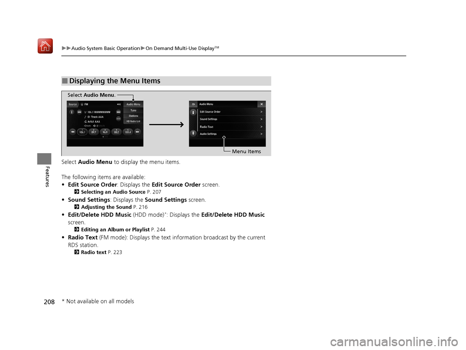 Acura ILX 2020 Service Manual 208
uuAudio System Basic Operation uOn Demand Multi-Use DisplayTM
FeaturesSelect  Audio Menu  to display the menu items.
The following items are available:
• Edit Source Order : Displays the Edit So