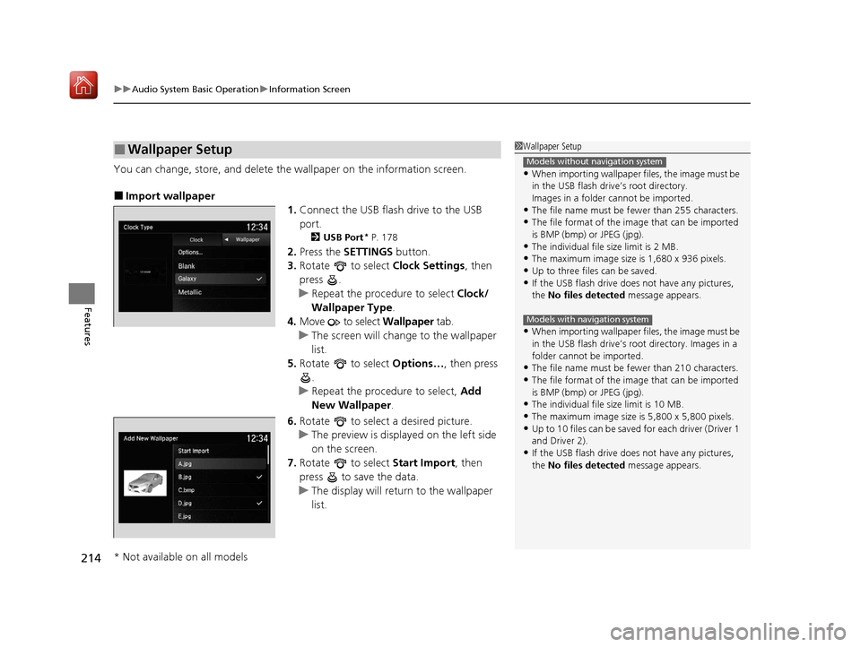 Acura ILX 2020  Owners Manual uuAudio System Basic Operation uInformation Screen
214
Features
You can change, store, and delete the wallpaper on the information screen.
■Import wallpaper
1.Connect the USB flash drive to the USB 