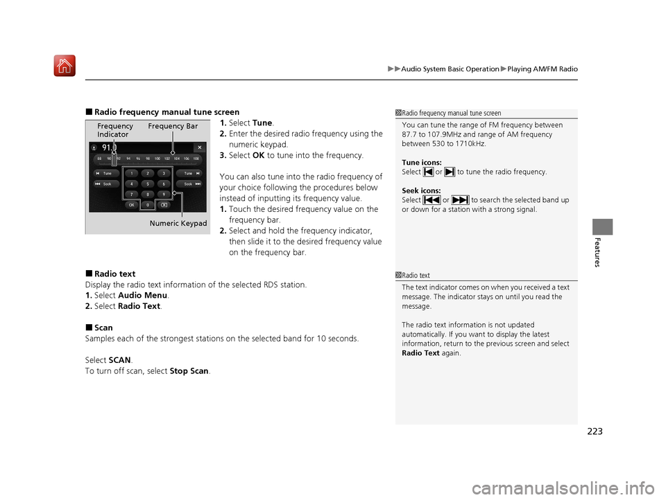 Acura ILX 2020 Owners Guide 223
uuAudio System Basic Operation uPlaying AM/FM Radio
Features
■Radio frequency manual tune screen
1.Select Tune.
2. Enter the desired radio frequency using the
numeric keypad.
3. Select OK to Acura ILX 2020 Owners Guide 223
uuAudio System Basic Operation uPlaying AM/FM Radio
Features
■Radio frequency manual tune screen
1.Select Tune.
2. Enter the desired radio frequency using the
numeric keypad.
3. Select OK to