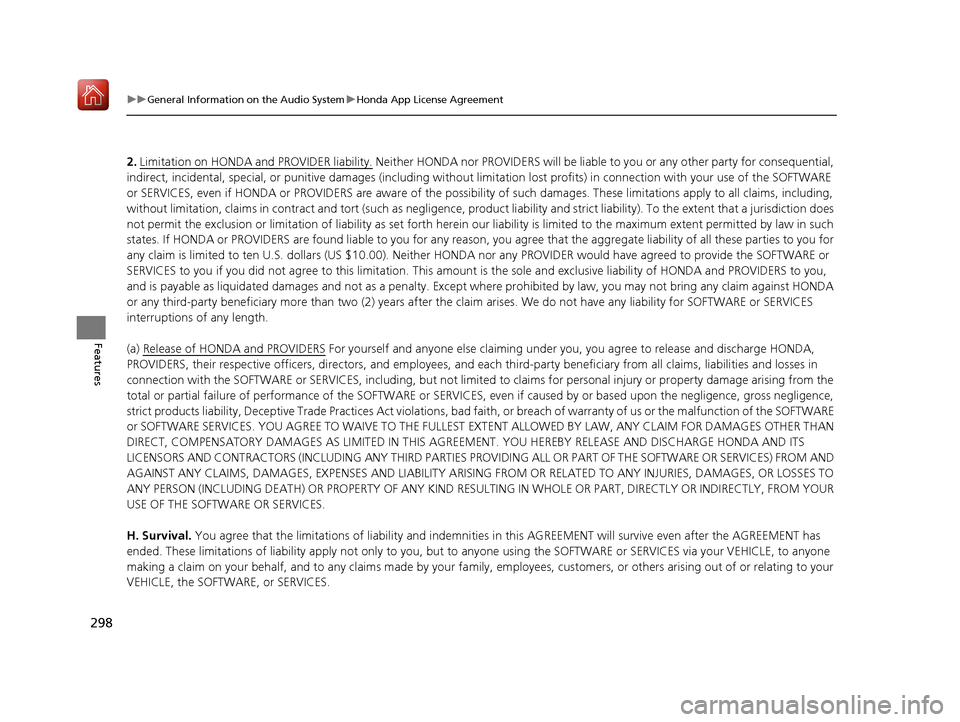 Acura ILX 2020 Owners Manual 298
uuGeneral Information on the Audio System uHonda App License Agreement
Features
2. Limitation on HONDA and PROVIDER liability. Neither HONDA nor PROVIDERS will be liable to you or any other party Acura ILX 2020 Owners Manual 298
uuGeneral Information on the Audio System uHonda App License Agreement
Features
2. Limitation on HONDA and PROVIDER liability. Neither HONDA nor PROVIDERS will be liable to you or any other party