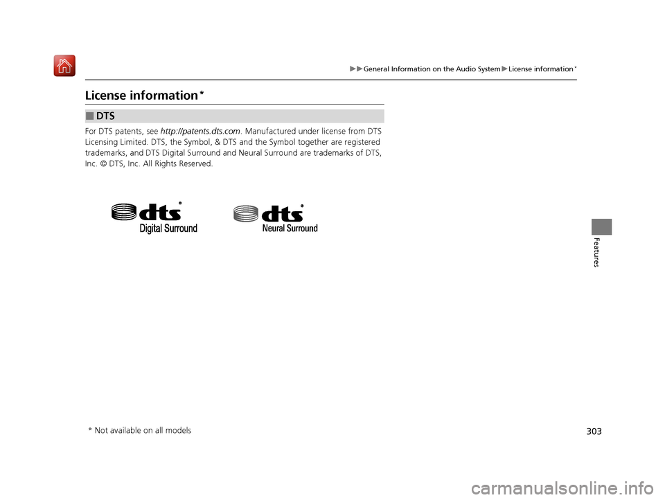Acura ILX 2020 Owners Manual 303
uuGeneral Information on the Audio System uLicense information*
Features
License information*
For DTS patents, see http://patents.dts.com . Manufactured under license from DTS
Licensing Limited. Acura ILX 2020 Owners Manual 303
uuGeneral Information on the Audio System uLicense information*
Features
License information*
For DTS patents, see http://patents.dts.com . Manufactured under license from DTS
Licensing Limited.