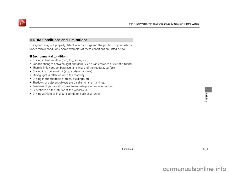 Acura ILX 2020 Manual PDF 487
uuAcuraWatchTMuRoad Departure Mitigation (RDM) System
Continued
Driving
The system may not properly detect lane ma rkings and the position of your vehicle
under certain conditions. Some examples Acura ILX 2020 Manual PDF 487
uuAcuraWatchTMuRoad Departure Mitigation (RDM) System
Continued
Driving
The system may not properly detect lane ma rkings and the position of your vehicle
under certain conditions. Some examples