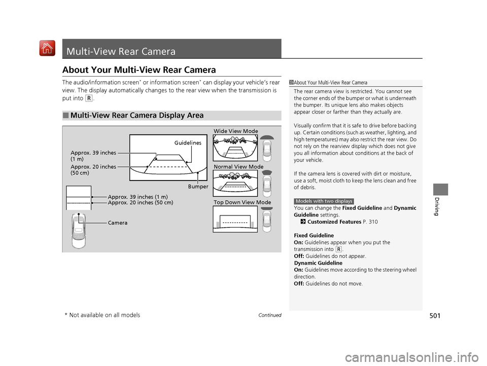 Acura ILX 2020  Owners Manual 501Continued
Driving
Multi-View Rear Camera
About Your Multi-View Rear Camera
The audio/information screen* or information screen* can display your vehicle’s rear 
view. The display automatically ch