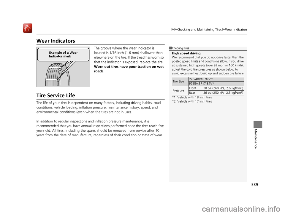 Acura ILX 2020 Owners Manual 539
uuChecking and Maintaining Tires uWear Indicators
Maintenance
Wear Indicators
The groove where the wear indicator is
located is 1/16 inch (1.6 mm) shallower than
elsewhere on the tire. If the tr Acura ILX 2020 Owners Manual 539
uuChecking and Maintaining Tires uWear Indicators
Maintenance
Wear Indicators
The groove where the wear indicator is
located is 1/16 inch (1.6 mm) shallower than
elsewhere on the tire. If the tr