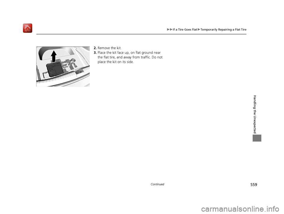 Acura ILX 2020  Owners Manual 559
uuIf a Tire Goes Flat uTemporarily Repairing a Flat Tire
Continued
Handling the Unexpected
2. Remove the kit.
3. Place the kit face up, on flat ground near 
the flat tire, and away from traffic. D