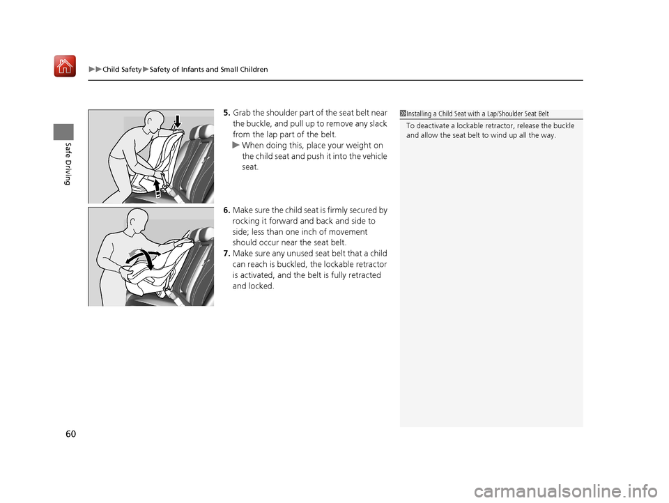 Acura ILX 2020 Repair Manual uuChild Safety uSafety of Infants and Small Children
60
Safe Driving
5. Grab the shoulder part of the seat belt near
the buckle, and pull up to remove any slack
from the lap part of the belt.
u When Acura ILX 2020 Repair Manual uuChild Safety uSafety of Infants and Small Children
60
Safe Driving
5. Grab the shoulder part of the seat belt near
the buckle, and pull up to remove any slack
from the lap part of the belt.
u When