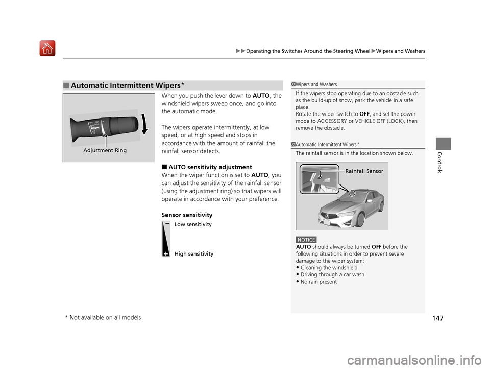 Acura ILX 2019 Owners Manual 147
uuOperating the Switches Around the Steering Wheel uWipers and Washers
Controls
When you push the lever down to AUTO, the
windshield wipers sweep once, and go into
the automatic mode.
The wiper Acura ILX 2019 Owners Manual 147
uuOperating the Switches Around the Steering Wheel uWipers and Washers
Controls
When you push the lever down to AUTO, the
windshield wipers sweep once, and go into
the automatic mode.
The wiper