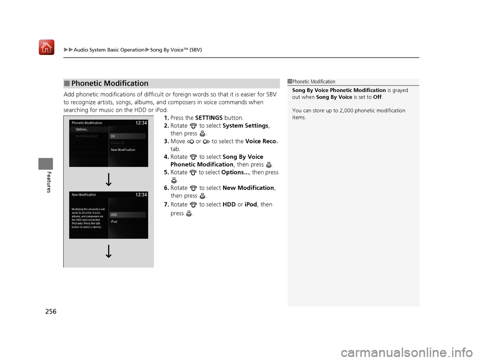 Acura ILX 2019 User Guide uuAudio System Basic Operation uSong By VoiceTM (SBV)
256
Features
Add phonetic modifications of difficult or foreign words so that it is easier for SBV 
to recognize artists, songs, albums,  and comp