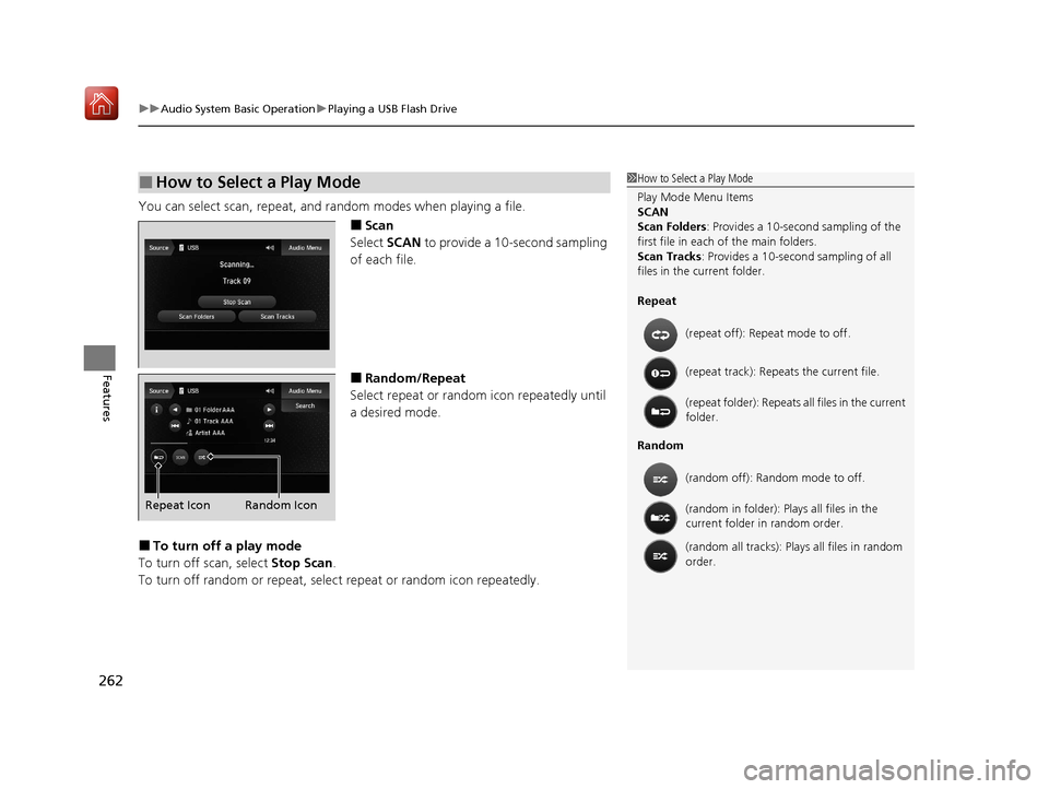 Acura ILX 2019 Owners Manual uuAudio System Basic Operation uPlaying a USB Flash Drive
262
Features
You can select scan, repeat, and random modes when playing a file.
■Scan
Select SCAN to provide a 10-second sampling
of each Acura ILX 2019 Owners Manual uuAudio System Basic Operation uPlaying a USB Flash Drive
262
Features
You can select scan, repeat, and random modes when playing a file.
■Scan
Select SCAN to provide a 10-second sampling
of each