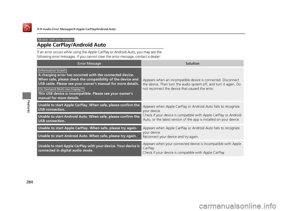 Acura ILX 2019 Owners Manual 284
uuAudio Error Messages uApple CarPlay/Android Auto
Features
Apple CarPlay/Android Auto
If an error occurs while using the Apple CarPlay or Android Auto, you may see the
following error messages. Acura ILX 2019 Owners Manual 284
uuAudio Error Messages uApple CarPlay/Android Auto
Features
Apple CarPlay/Android Auto
If an error occurs while using the Apple CarPlay or Android Auto, you may see the
following error messages.