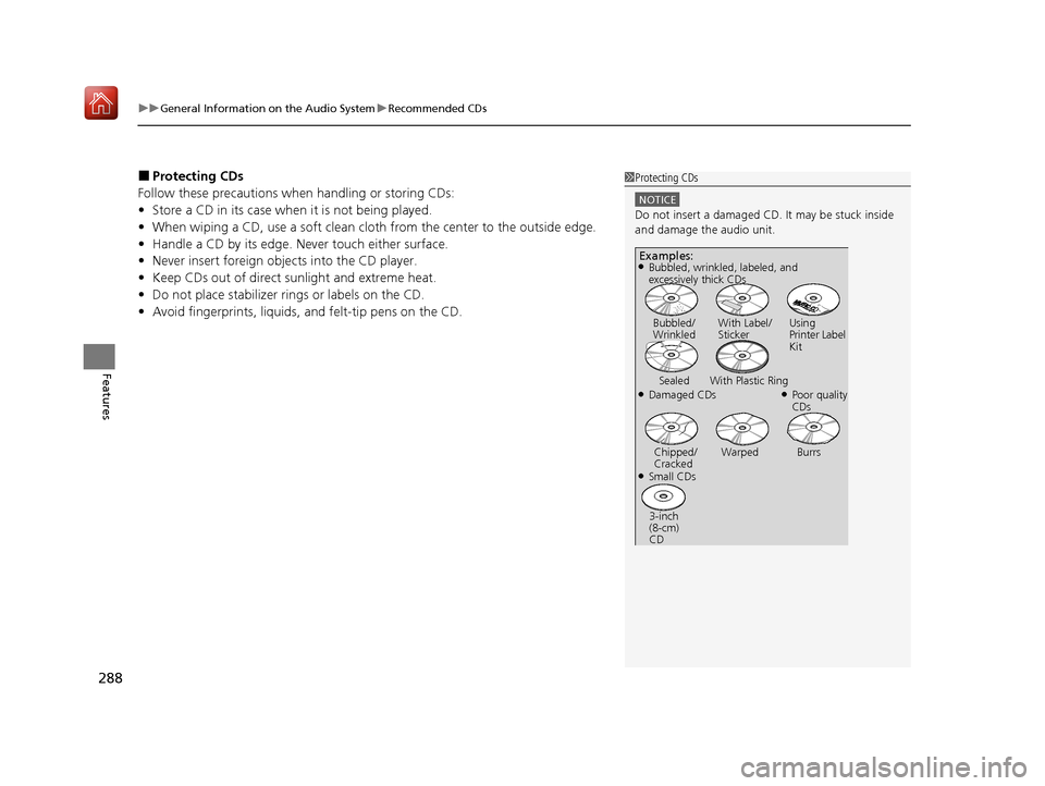 Acura ILX 2019  Owners Manual uuGeneral Information on the Audio System uRecommended CDs
288
Features
■Protecting CDs
Follow these precautions when handling or storing CDs:
• Store a CD in its case when it is not being played.