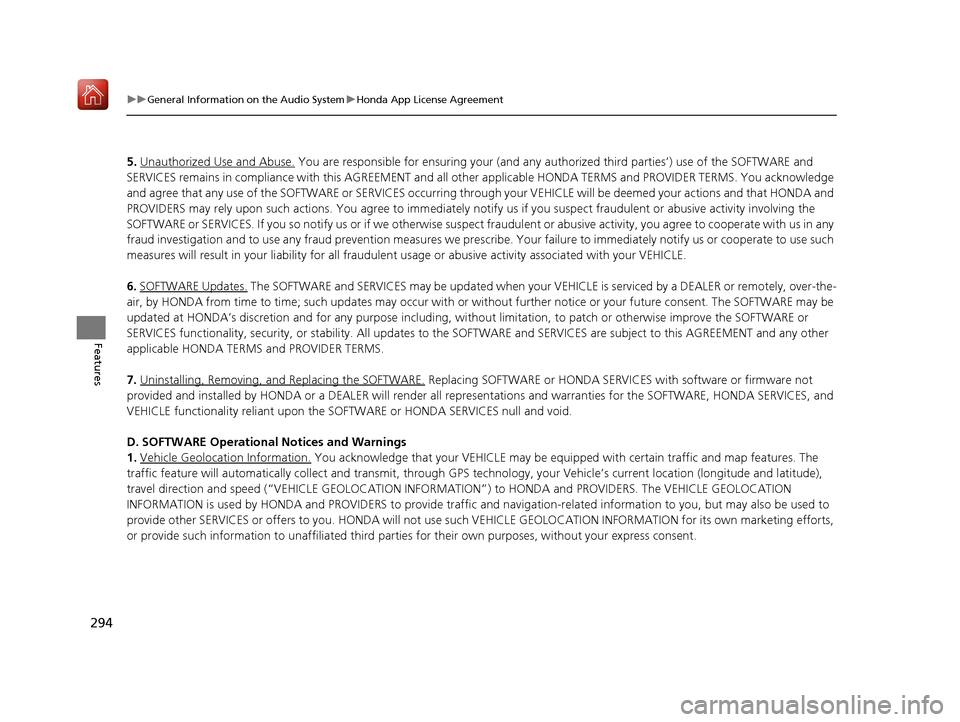 Acura ILX 2019 Owners Guide 294
uuGeneral Information on the Audio System uHonda App License Agreement
Features
5. Unauthorized Use and Abuse. You are responsible for ensuring your (and any authorized third parties’) use of t Acura ILX 2019 Owners Guide 294
uuGeneral Information on the Audio System uHonda App License Agreement
Features
5. Unauthorized Use and Abuse. You are responsible for ensuring your (and any authorized third parties’) use of t
