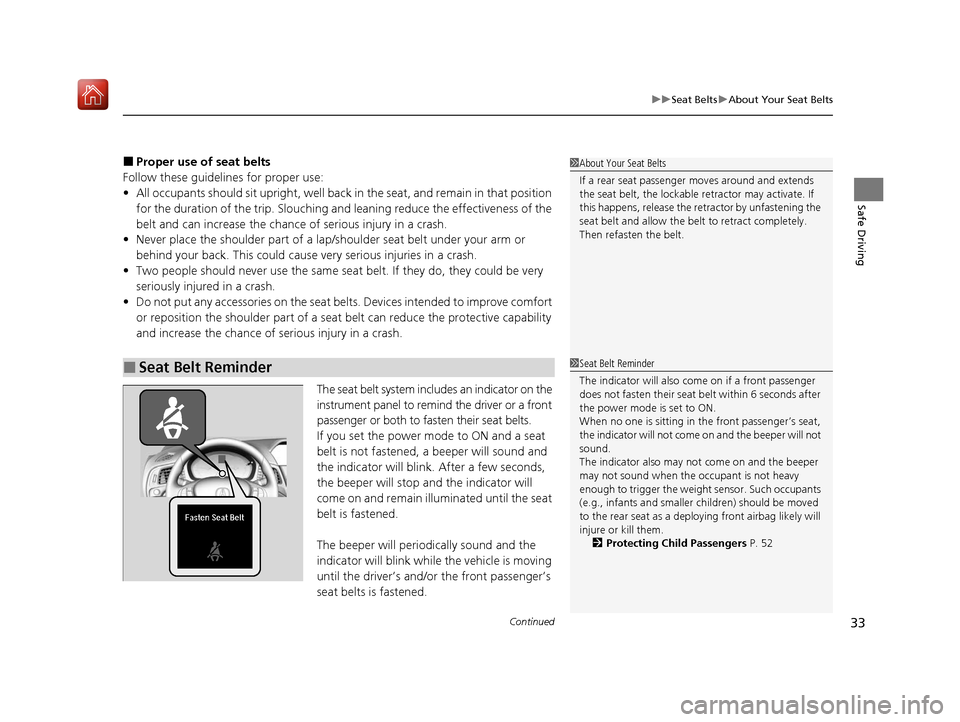 Acura ILX 2019 Owners Guide Continued33
uuSeat Belts uAbout Your Seat Belts
Safe Driving
■Proper use of seat belts
Follow these guidelines for proper use:
• All occupants should sit upright, well back in the seat, and remai Acura ILX 2019 Owners Guide Continued33
uuSeat Belts uAbout Your Seat Belts
Safe Driving
■Proper use of seat belts
Follow these guidelines for proper use:
• All occupants should sit upright, well back in the seat, and remai