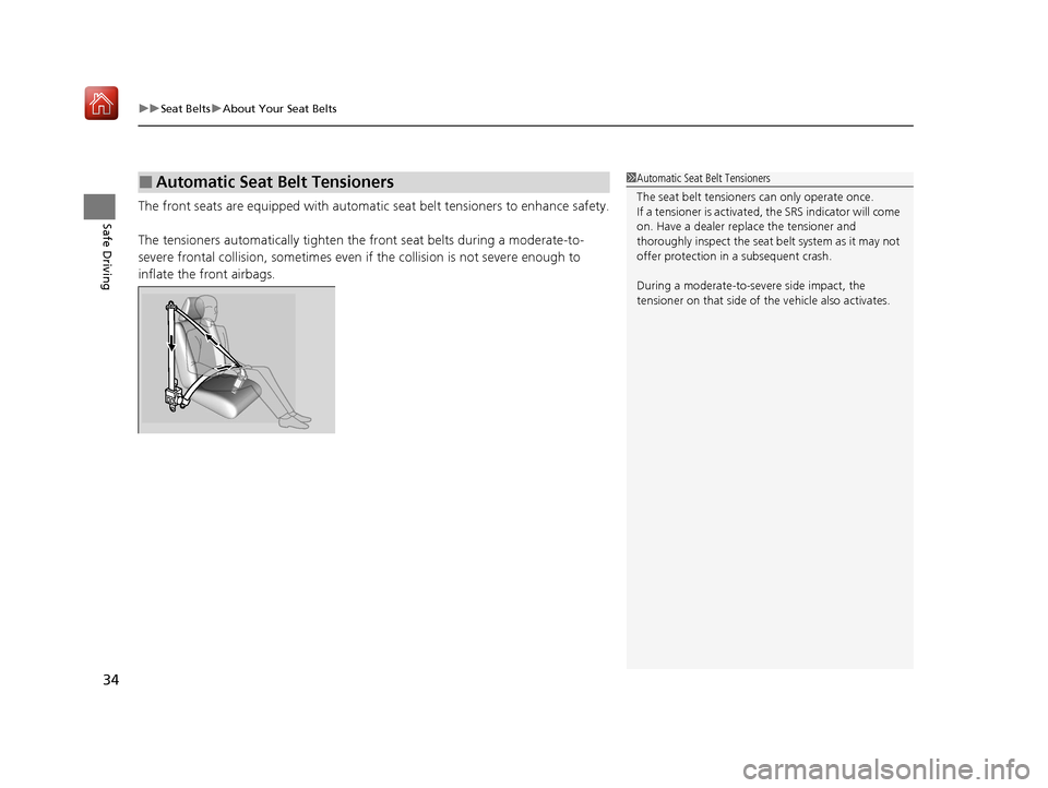 Acura ILX 2019 Owners Manual uuSeat Belts uAbout Your Seat Belts
34
Safe DrivingThe front seats are equipped with automatic seat belt tensioners to enhance safety.
The tensioners automatically tighten th e front seat belts durin Acura ILX 2019 Owners Manual uuSeat Belts uAbout Your Seat Belts
34
Safe DrivingThe front seats are equipped with automatic seat belt tensioners to enhance safety.
The tensioners automatically tighten th e front seat belts durin