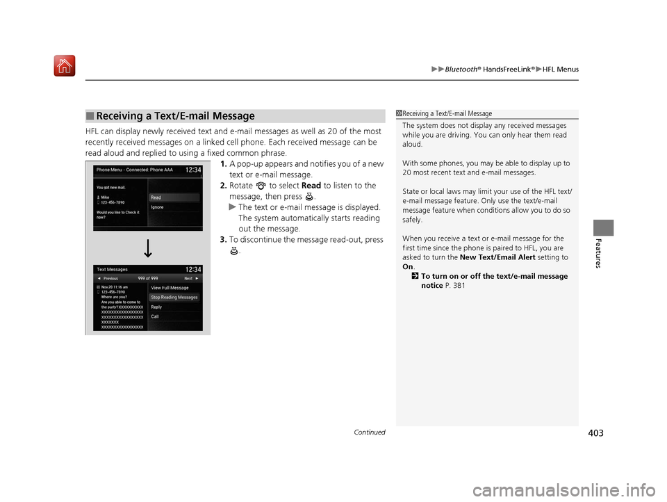 Acura ILX 2019 Owners Manual Continued403
uuBluetooth ® HandsFreeLink ®u HFL Menus
Features
HFL can display newly received text and e- mail messages as well as 20 of the most
recently received messages on a linked ce ll phone. Acura ILX 2019 Owners Manual Continued403
uuBluetooth ® HandsFreeLink ®u HFL Menus
Features
HFL can display newly received text and e- mail messages as well as 20 of the most
recently received messages on a linked ce ll phone.
