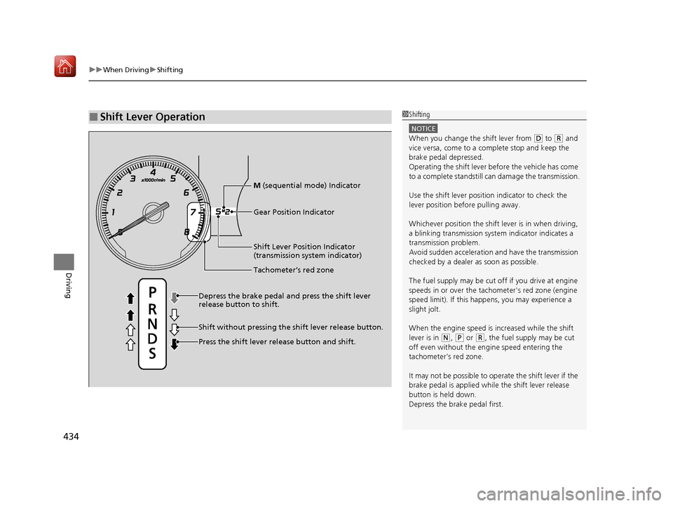 Acura ILX 2019 Owners Manual uuWhen Driving uShifting
434
Driving
■Shift Lever Operation1Shifting
NOTICE
When you change the shift lever from (D to (R and
vice versa, come to a complete stop and keep the
brake pedal depressed Acura ILX 2019 Owners Manual uuWhen Driving uShifting
434
Driving
■Shift Lever Operation1Shifting
NOTICE
When you change the shift lever from (D to (R and
vice versa, come to a complete stop and keep the
brake pedal depressed