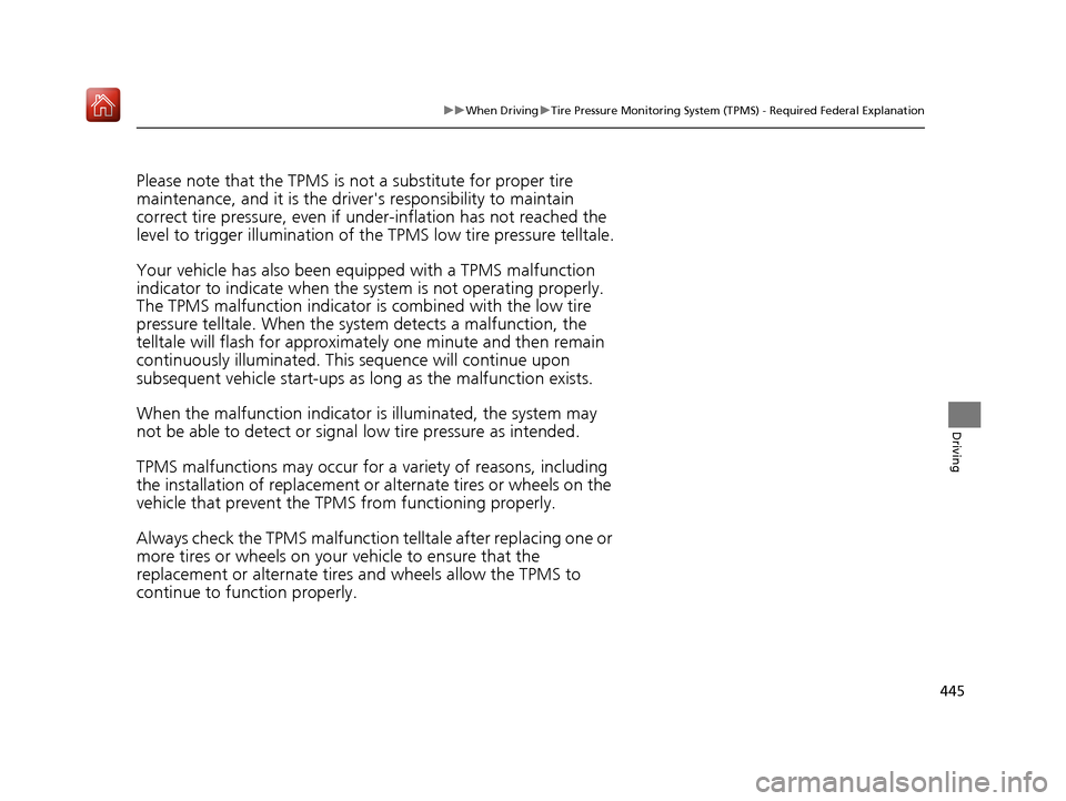 Acura ILX 2019 Owners Manual 445
uuWhen Driving uTire Pressure Monitoring System (TPMS) - Required Federal Explanation
Driving
Please note that the TPMS is not a substitute for proper tire
maintenance, and it is the driver s re Acura ILX 2019 Owners Manual 445
uuWhen Driving uTire Pressure Monitoring System (TPMS) - Required Federal Explanation
Driving
Please note that the TPMS is not a substitute for proper tire
maintenance, and it is the driver s re