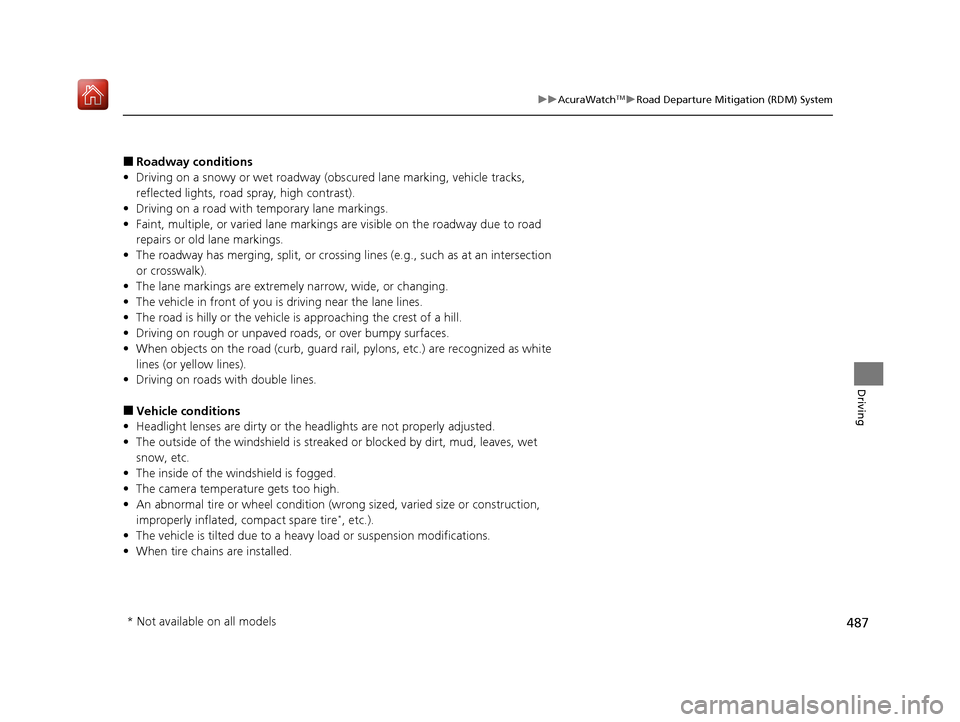 Acura ILX 2019 Owners Manual 487
uuAcuraWatchTMuRoad Departure Mitigation (RDM) System
Driving
■Roadway conditions
• Driving on a snowy or wet roadway (obs cured lane marking, vehicle tracks,
reflected lights, road spray, h Acura ILX 2019 Owners Manual 487
uuAcuraWatchTMuRoad Departure Mitigation (RDM) System
Driving
■Roadway conditions
• Driving on a snowy or wet roadway (obs cured lane marking, vehicle tracks,
reflected lights, road spray, h