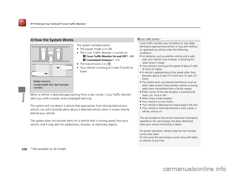 Acura ILX 2019  Owners Manual uuParking Your Vehicle uCross Traffic Monitor*
498
Driving
The system activates when:
• The power mode is in ON.
• The Cross Traffic Monitor is turned on.
2 Cross Traffic Monitor On and Off  P. 49