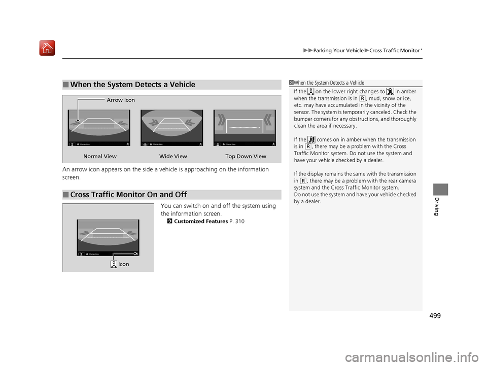 Acura ILX 2019 Owners Manual 499
uuParking Your Vehicle uCross Traffic Monitor*
Driving
An arrow icon appears on the side a ve hicle is approaching on the information
screenM
You can switch on and off the system using
the infor Acura ILX 2019 Owners Manual 499
uuParking Your Vehicle uCross Traffic Monitor*
Driving
An arrow icon appears on the side a ve hicle is approaching on the information
screenM
You can switch on and off the system using
the infor
