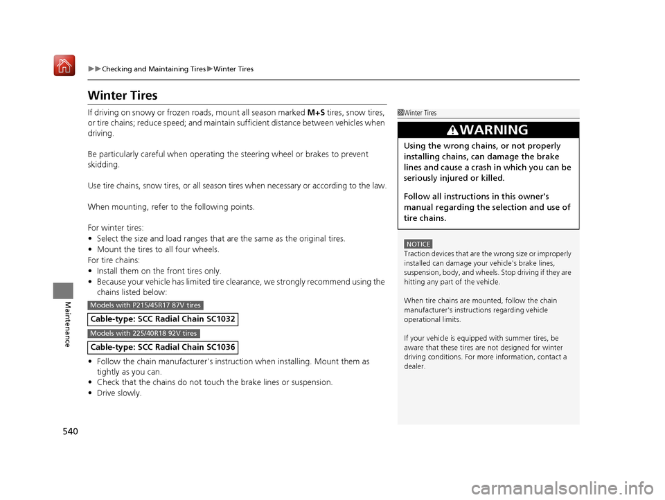 Acura ILX 2019 Owners Manual 540
uuChecking and Maintaining Tires uWinter Tires
Maintenance
Winter Tires
If driving on snowy or frozen roads, mount all season marked M+S tires, snow tires,
or tire chains; reduce speed; and mai Acura ILX 2019 Owners Manual 540
uuChecking and Maintaining Tires uWinter Tires
Maintenance
Winter Tires
If driving on snowy or frozen roads, mount all season marked M+S tires, snow tires,
or tire chains; reduce speed; and mai