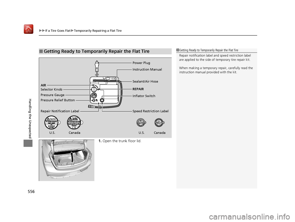 Acura ILX 2019  Owners Manual uuIf a Tire Goes Flat uTemporarily Repairing a Flat Tire
556
Handling the Unexpected
1. Open the trunk floor lid.
■Getting Ready to Temporarily Repair the Flat Tire1Getting Ready to Temporarily Repa