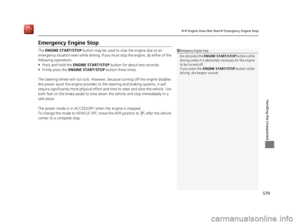 Acura ILX 2019 Owners Manual 579
uuEngine Does Not Start uEmergency Engine Stop
Handling the Unexpected
Emergency Engine Stop
The ENGINE START/STOP button may be used to stop the engine due to an
emergency situation even while Acura ILX 2019 Owners Manual 579
uuEngine Does Not Start uEmergency Engine Stop
Handling the Unexpected
Emergency Engine Stop
The ENGINE START/STOP button may be used to stop the engine due to an
emergency situation even while