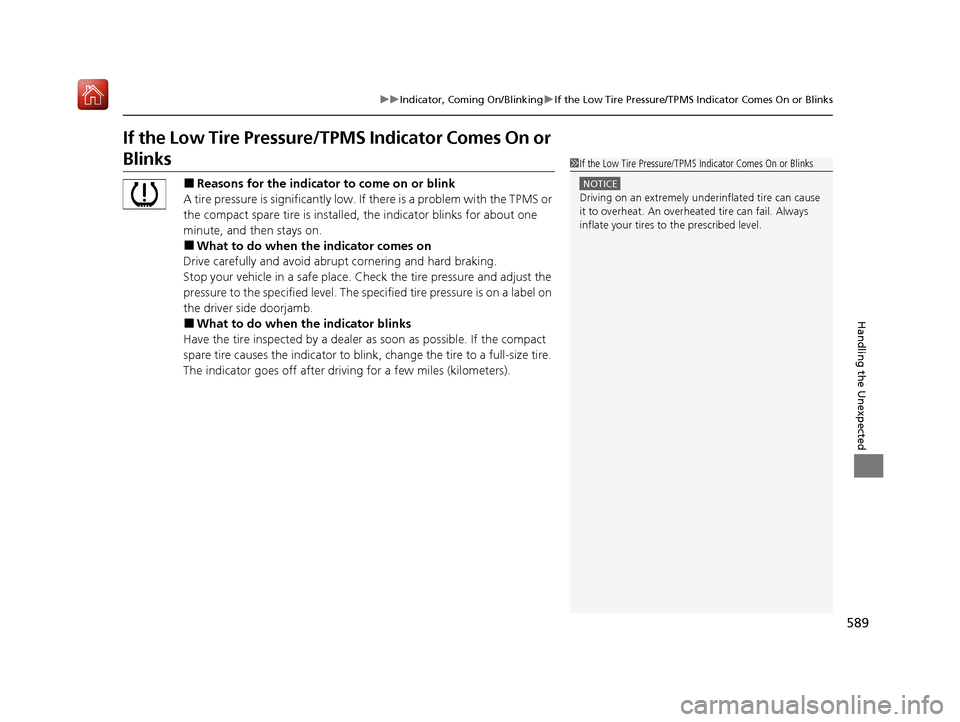 Acura ILX 2019 Owners Manual 589
uuIndicator, Coming On/Blinking uIf the Low Tire Pressure/TPMS Indicator Comes On or Blinks
Handling the Unexpected
If the Low Tire Pressure/TPMS Indicator Comes On or
Blinks
■Reasons for the i Acura ILX 2019 Owners Manual 589
uuIndicator, Coming On/Blinking uIf the Low Tire Pressure/TPMS Indicator Comes On or Blinks
Handling the Unexpected
If the Low Tire Pressure/TPMS Indicator Comes On or
Blinks
■Reasons for the i