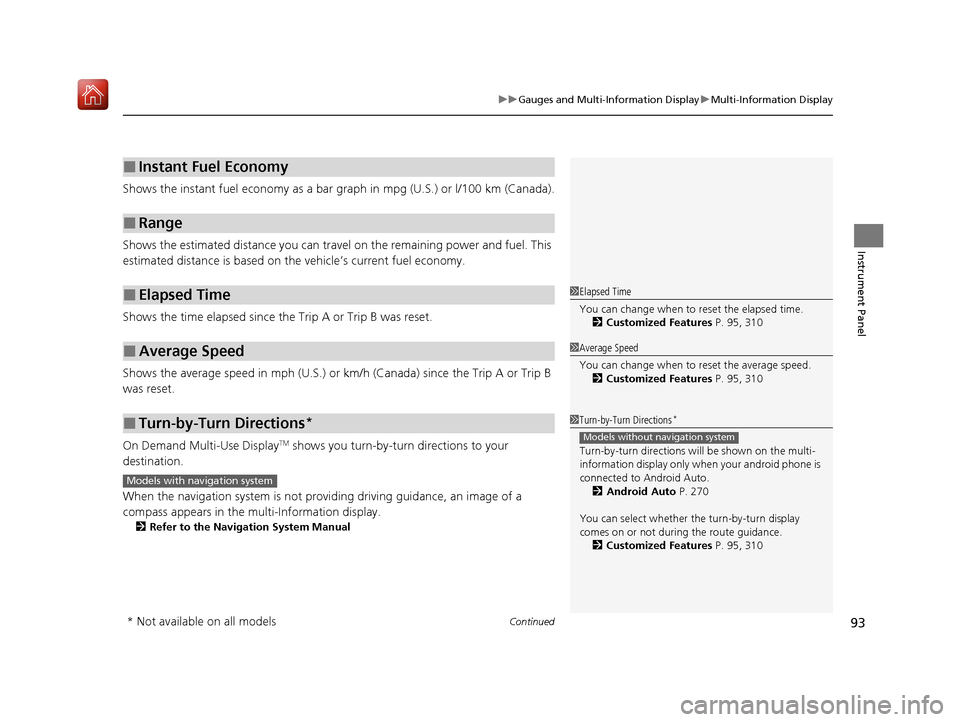 Acura ILX 2019 Owners Manual Continued93
uuGauges and Multi-Information Display uMulti-Information Display
Instrument Panel
Shows the instant fuel economy as a bar gr aph in mpg (U.S.) or l/100 km (Canada).
Shows the estimated di Acura ILX 2019 Owners Manual Continued93
uuGauges and Multi-Information Display uMulti-Information Display
Instrument Panel
Shows the instant fuel economy as a bar gr aph in mpg (U.S.) or l/100 km (Canada).
Shows the estimated di