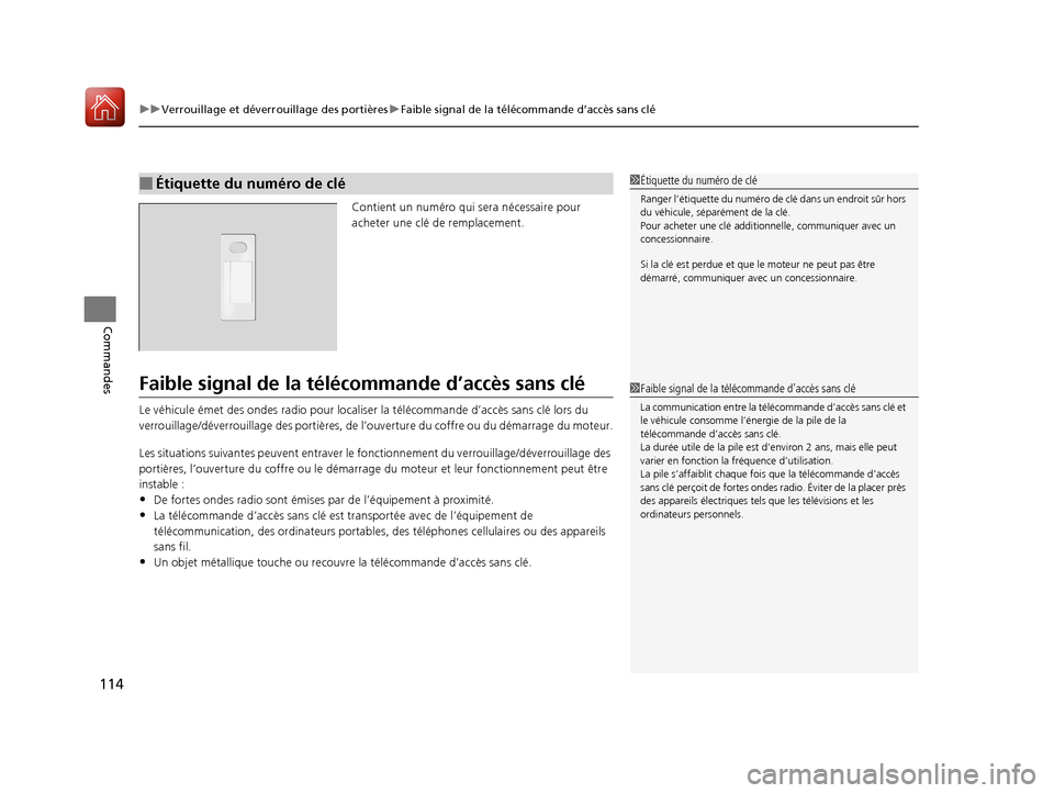 Acura ILX 2018 Manuel du propriétaire (in French) uuVerrouillage et déverrouillage des portières uFaible signal de la télécommande d’accès sans clé
114
Commandes
Contient un numéro qui se ra nécessaire pour
acheter une clé de remplacement Acura ILX 2018 Manuel du propriétaire (in French) uuVerrouillage et déverrouillage des portières uFaible signal de la télécommande d’accès sans clé
114
Commandes
Contient un numéro qui se ra nécessaire pour
acheter une clé de remplacement