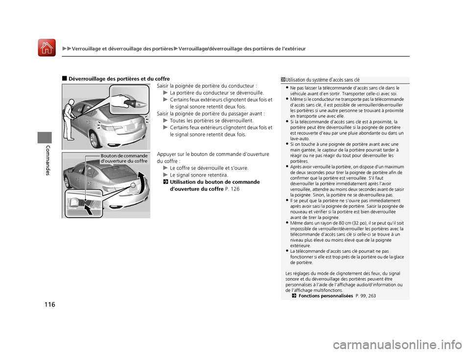 Acura ILX 2018  Manuel du propriétaire (in French) uuVerrouillage et déverrouillage des portières uVerrouillage/déverrouillage des portières de l’extérieur
116
Commandes
■Déverrouillage des portières et du coffre
Saisir la poignée de porti